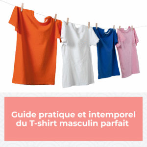guide-pratique-choisir-t-shirt-masculin-parfait