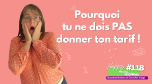 Ep118 - Ne donne pas ton TARIF