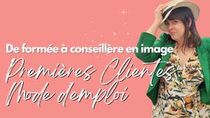 Tu es conseillère en image formée mais sans clientes payantes ? Voici les vraies raisons — et la méthode qui change tout.